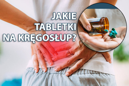 Tabletki na bolący kręgosłup jak syrop na kaszel palacza. Jak naprawdę zadbać o kręgosłup?